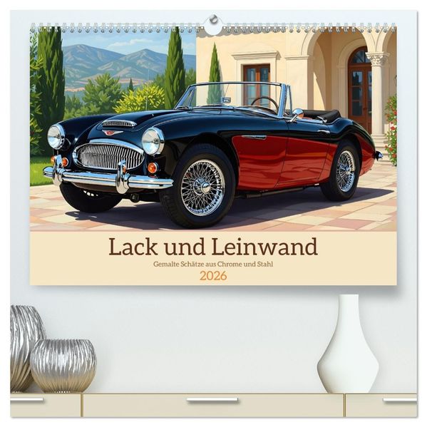 Lack und Leinwand (hochwertiger Premium Wandkalender 2026 DIN A2 quer) Kunstdruck in Hochglanz