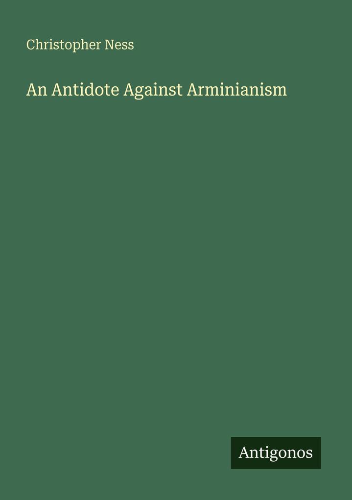 An Antidote Against Arminianism