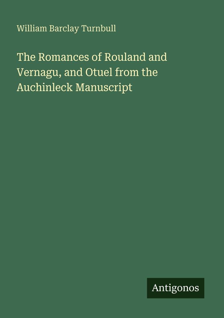 The Romances of Rouland and Vernagu and Otuel from the Auchinleck Manuscript