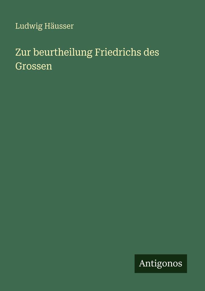 Zur beurtheilung Friedrichs des Grossen