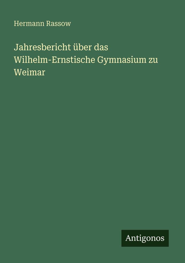 Jahresbericht über das Wilhelm-Ernstische Gymnasium zu Weimar