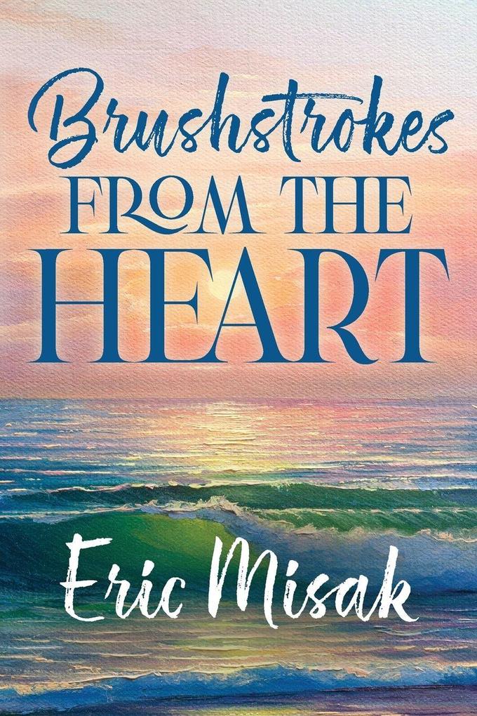 Brushstrokes From The Heart