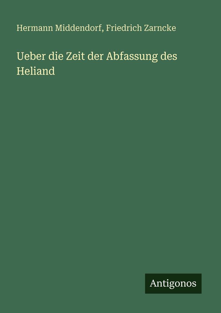 Ueber die Zeit der Abfassung des Heliand