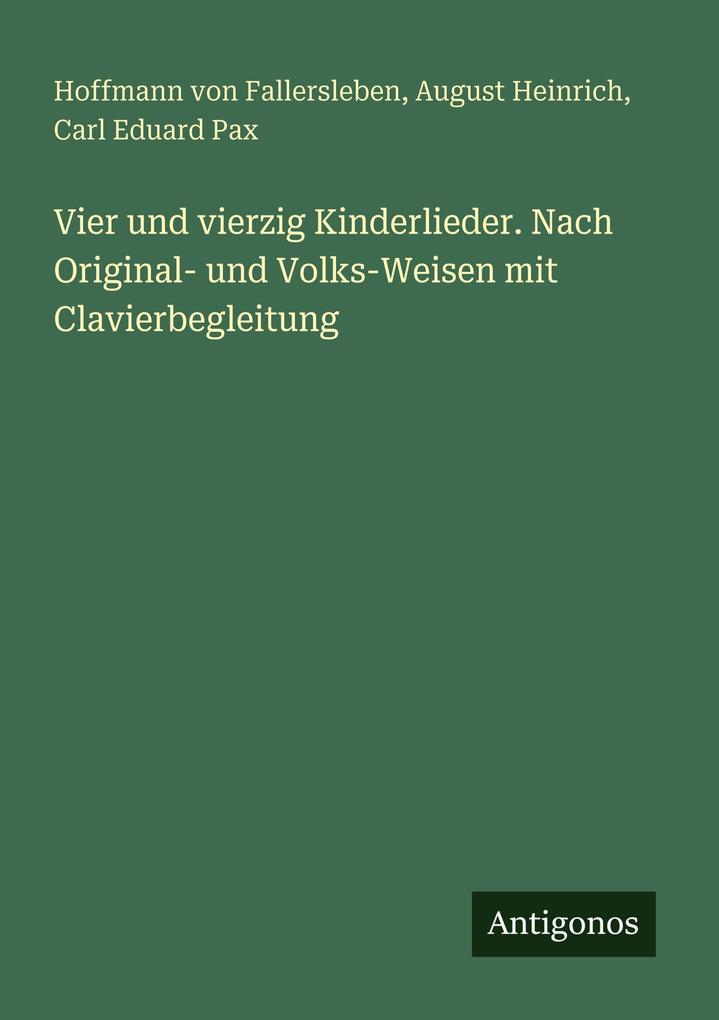 Vier und vierzig Kinderlieder. Nach Original- und Volks-Weisen mit Clavierbegleitung