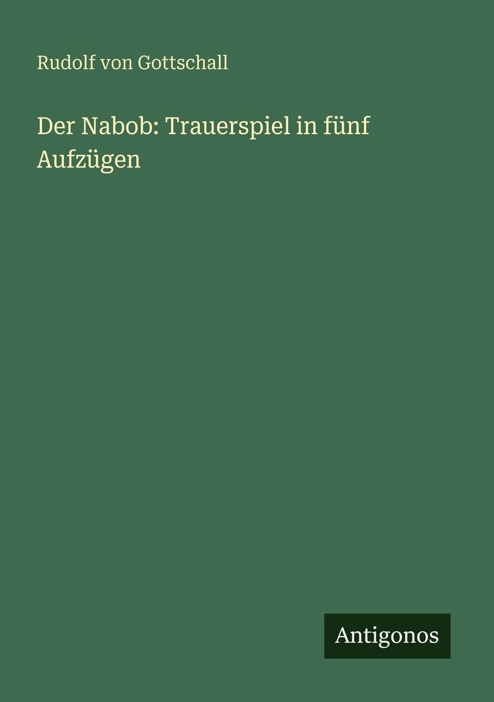 Der Nabob: Trauerspiel in fünf Aufzügen