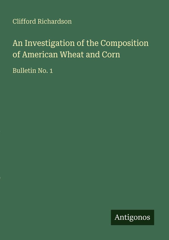 An Investigation of the Composition of American Wheat and Corn