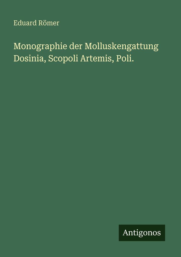 Monographie der Molluskengattung Dosinia Scopoli Artemis Poli.