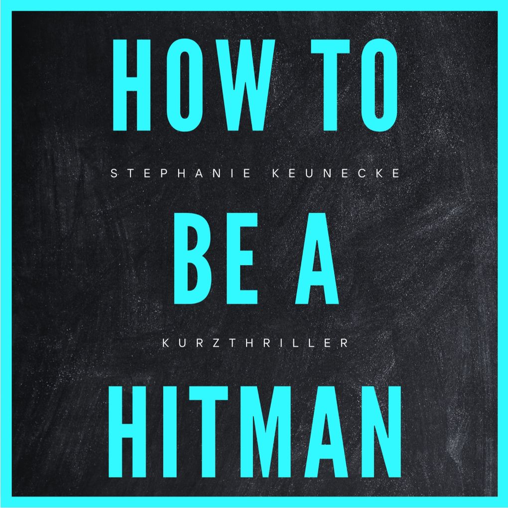 HOW TO BE A HITMAN