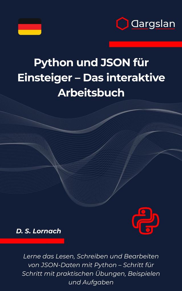 Python und JSON für Einsteiger - Das interaktive Arbeitsbuch