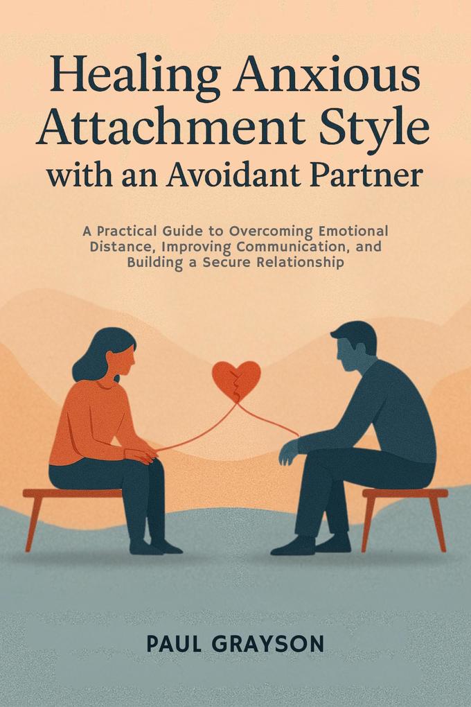 Lulu.com Healing Anxious Attachment Style With An Avoidant Partner