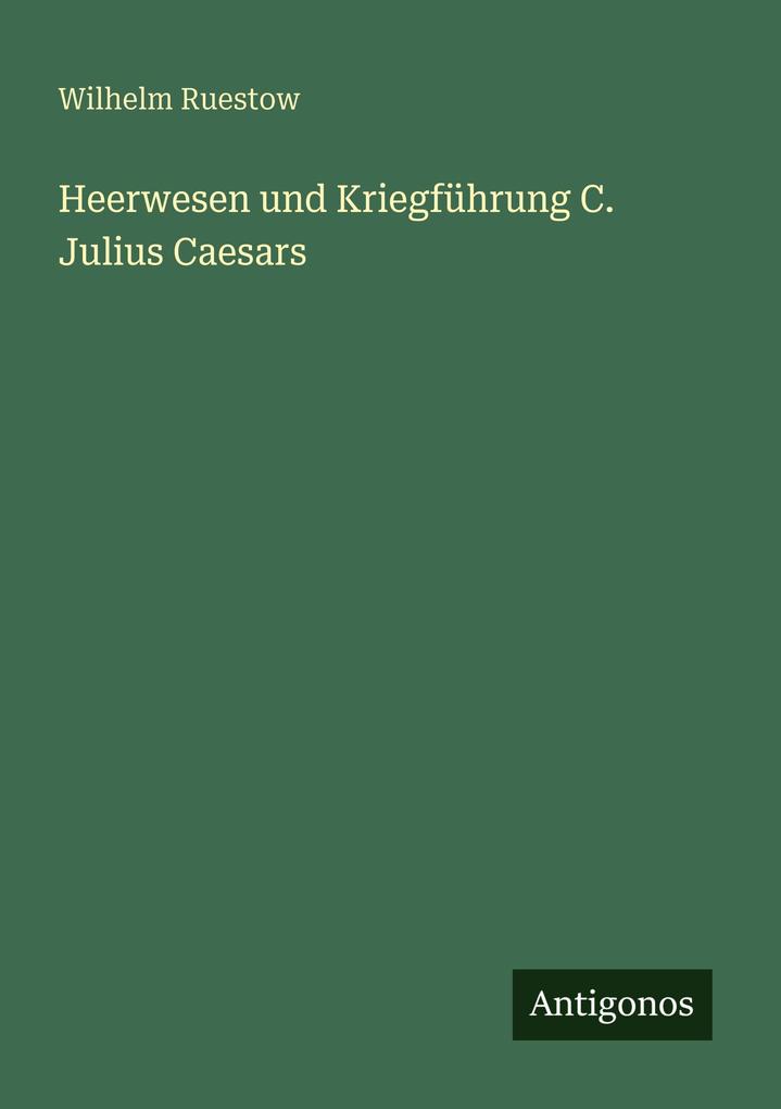 Heerwesen und Kriegführung C. Julius Caesars
