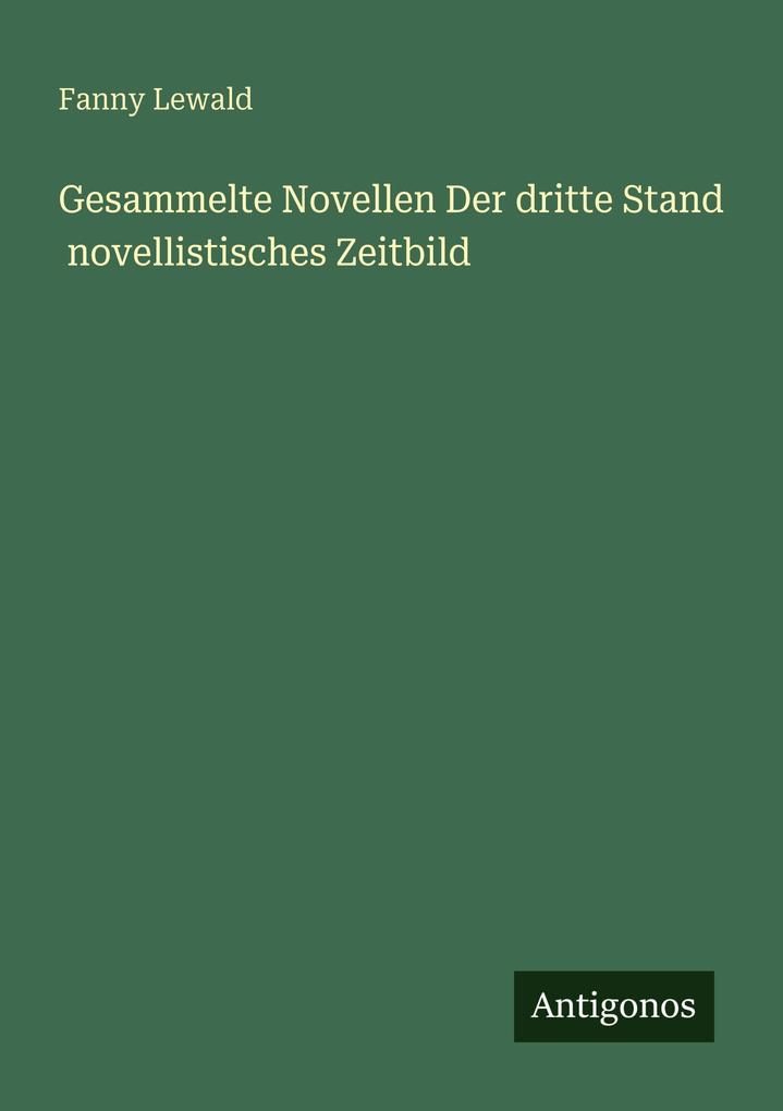 Gesammelte Novellen Der dritte Stand novellistisches Zeitbild