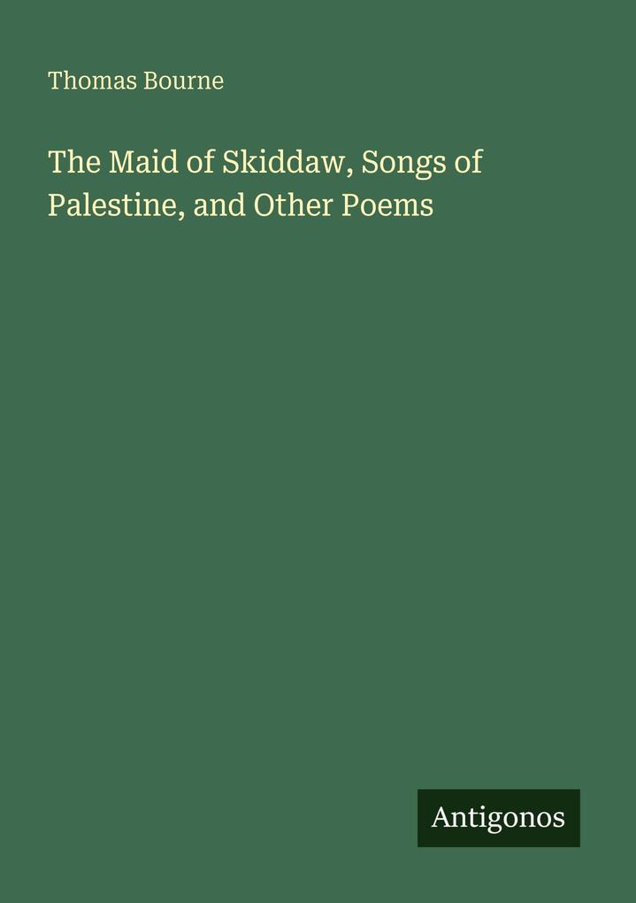 The Maid of Skiddaw Songs of Palestine and Other Poems