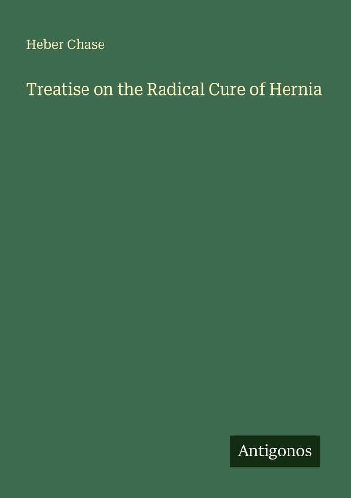 Treatise on the Radical Cure of Hernia
