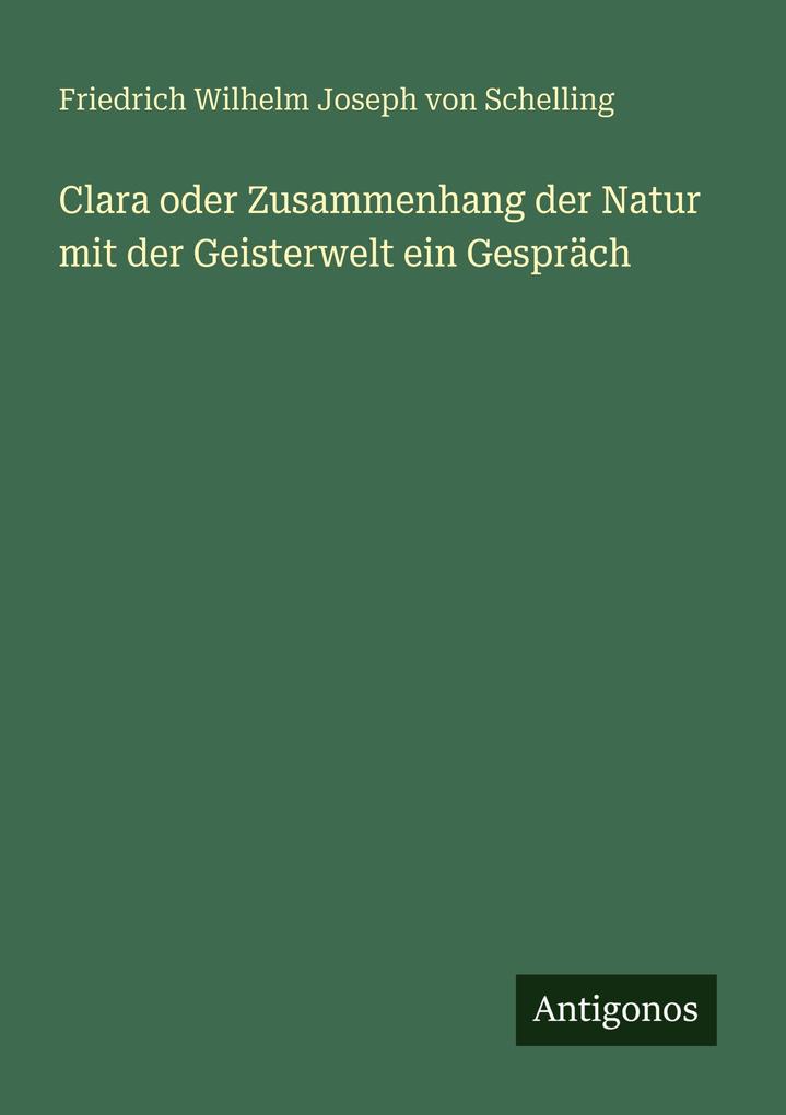Clara oder Zusammenhang der Natur mit der Geisterwelt ein Gespräch
