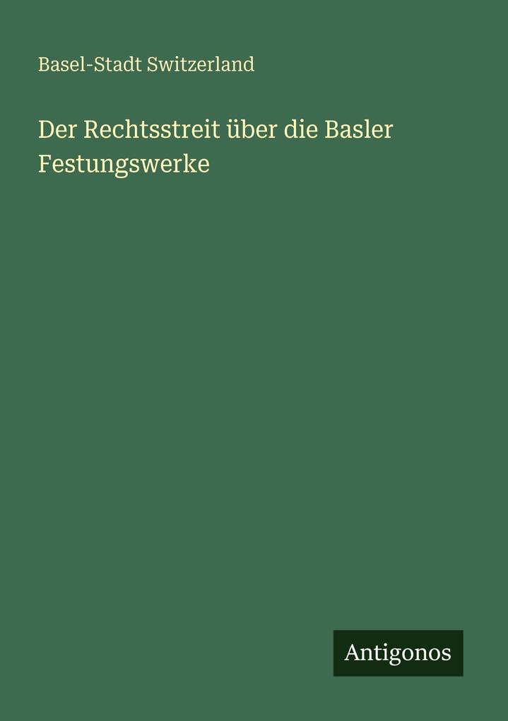 Der Rechtsstreit über die Basler Festungswerke