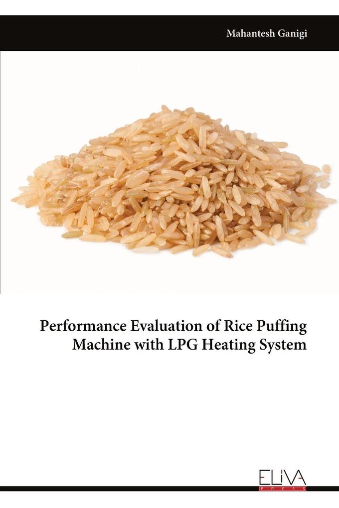 Performance Evaluation of Rice Puffing Machine with LPG Heating System