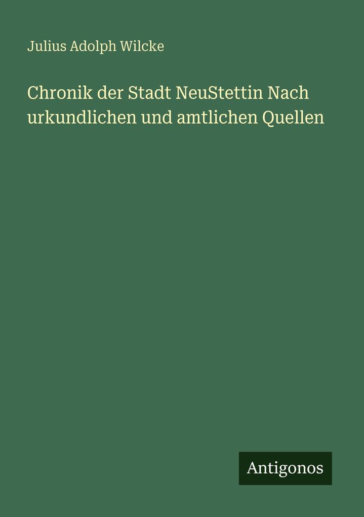 Chronik der Stadt NeuStettin Nach urkundlichen und amtlichen Quellen