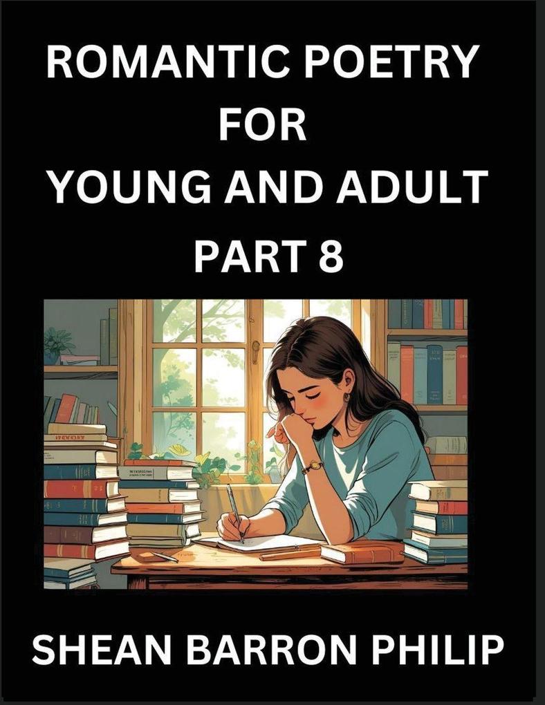 Romantic Poetry for Young and Adult (Part 8)- Introduction to Romanticism with Tales Told in Verse Timeless Love and Loss Poems of Passion & Wonder in an Age of Revolution