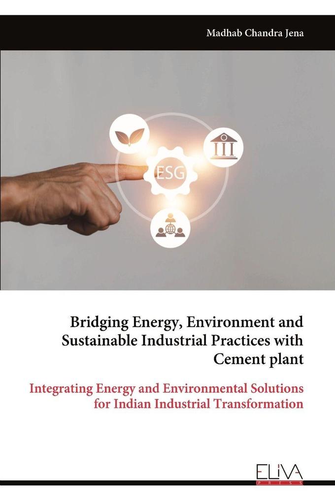 Bridging Energy Environment and Sustainable Industrial Practices with Cement plant
