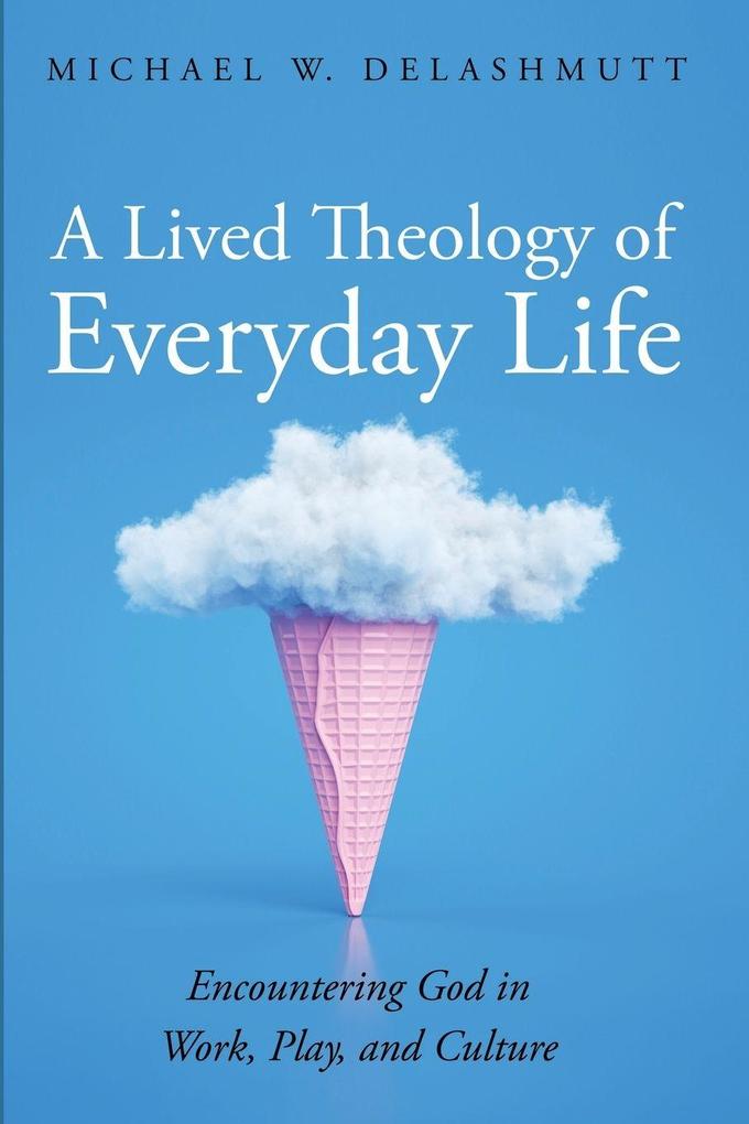 A Lived Theology of Everyday Life
