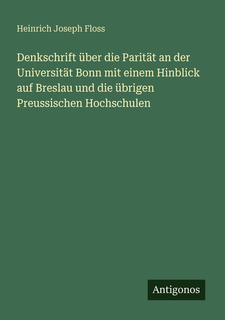 Denkschrift über die Parität an der Universität Bonn mit einem Hinblick auf Breslau und die übrigen Preussischen Hochschulen