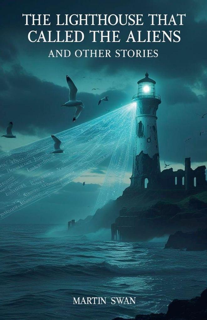 The Lighthouse That Called the Aliens and Other Stories