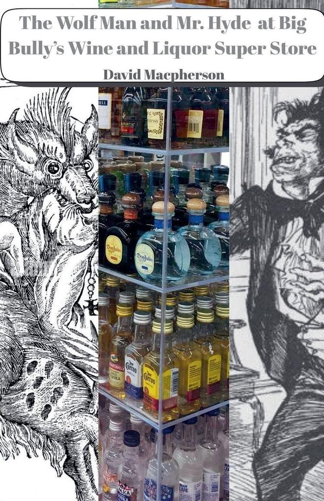 The Wolf Man and Mr. Hyde at Big Bully's Wine and Liquor Super Store
