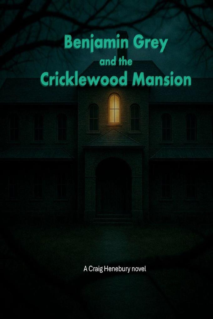 Benjamin Grey and the Cricklewood Mansion