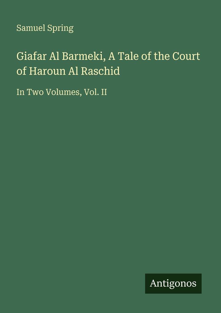 Giafar Al Barmeki A Tale of the Court of Haroun Al Raschid
