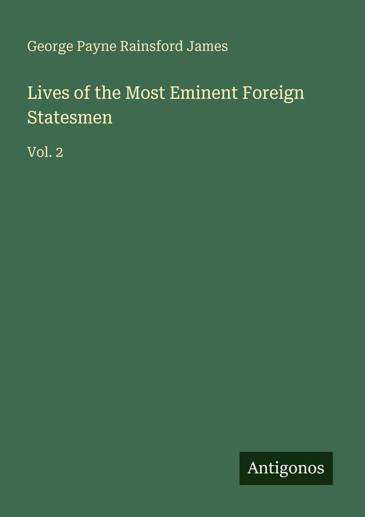 Lives of the Most Eminent Foreign Statesmen
