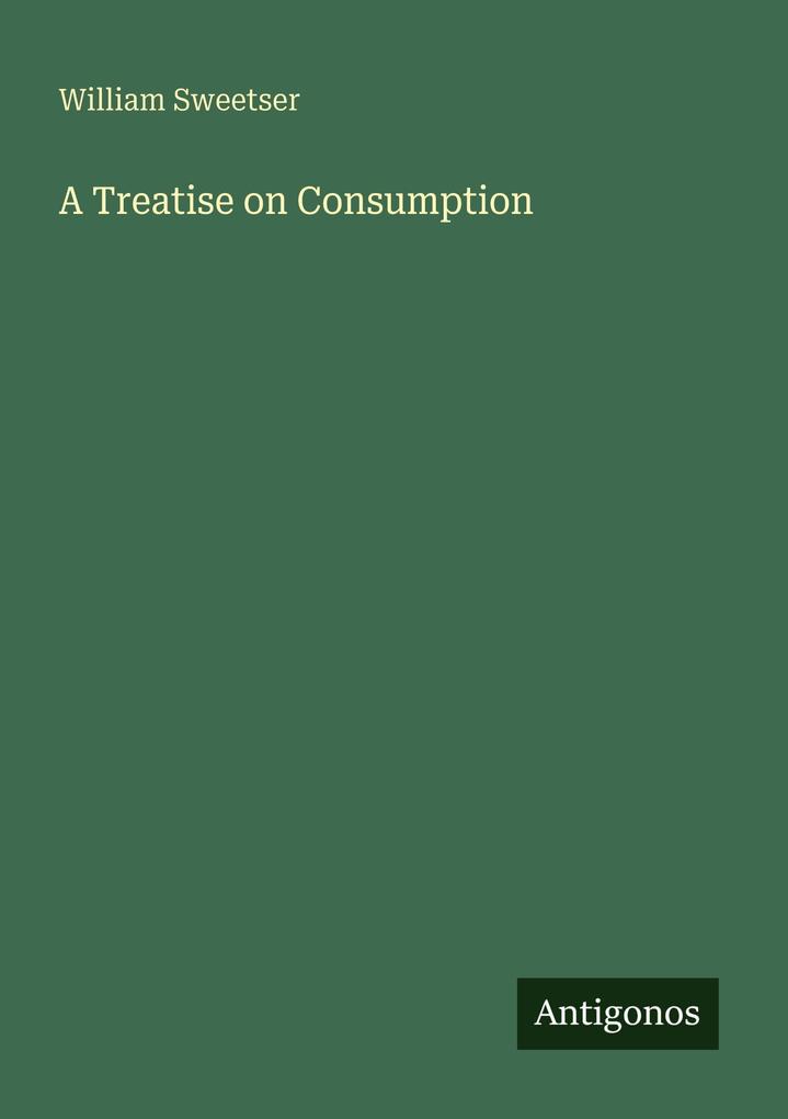 A Treatise on Consumption