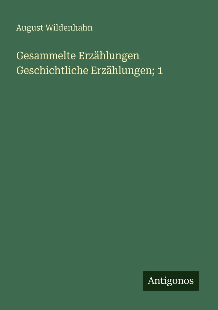 Gesammelte Erzählungen Geschichtliche Erzählungen; 1