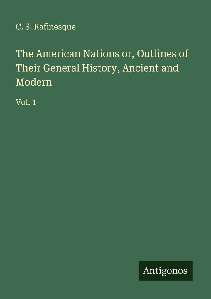 The American Nations or Outlines of Their General History Ancient and Modern