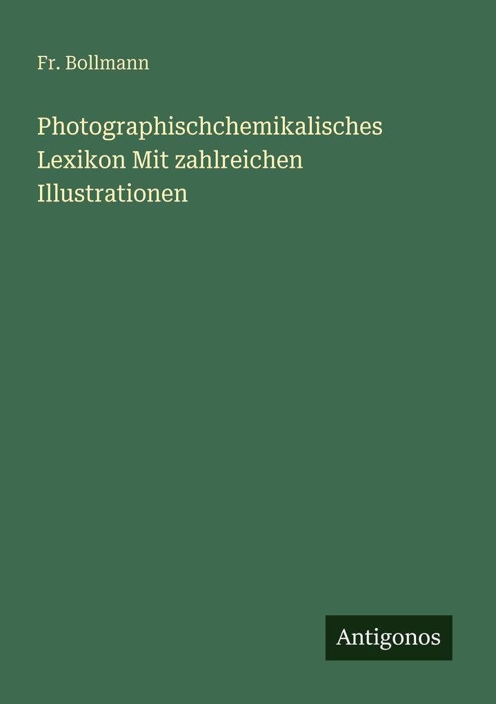 Photographischchemikalisches Lexikon Mit zahlreichen Illustrationen
