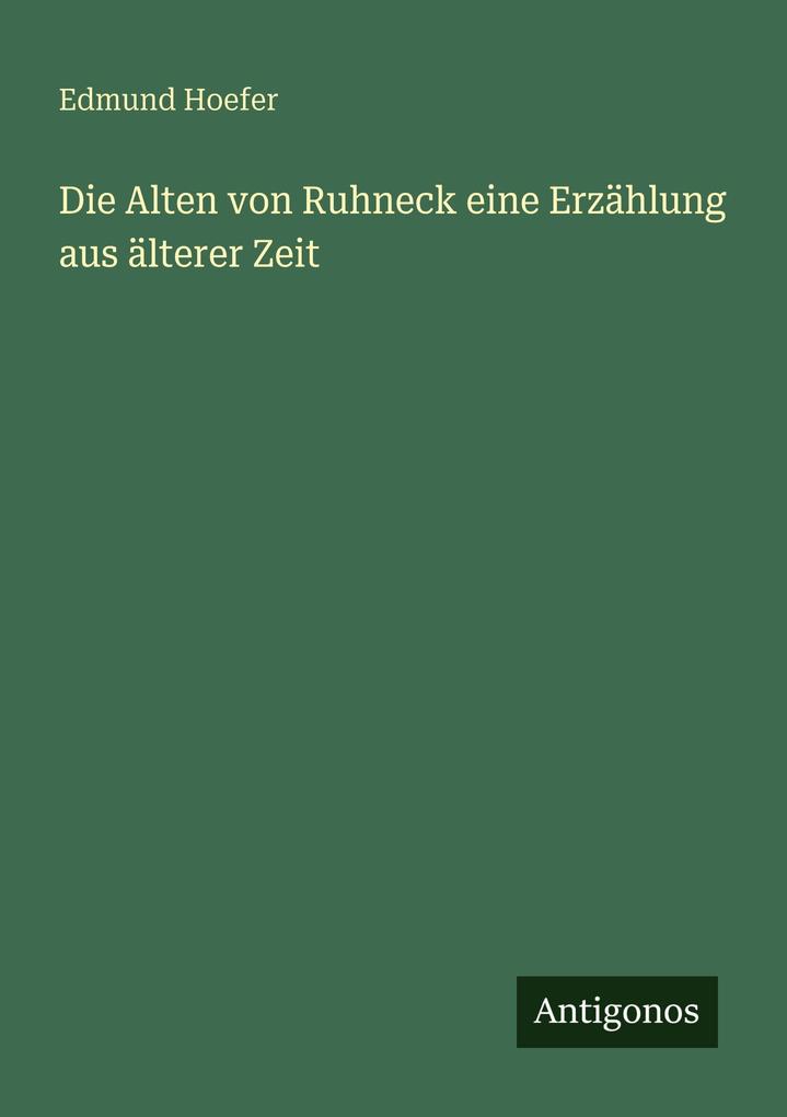 Die Alten von Ruhneck eine Erzählung aus älterer Zeit