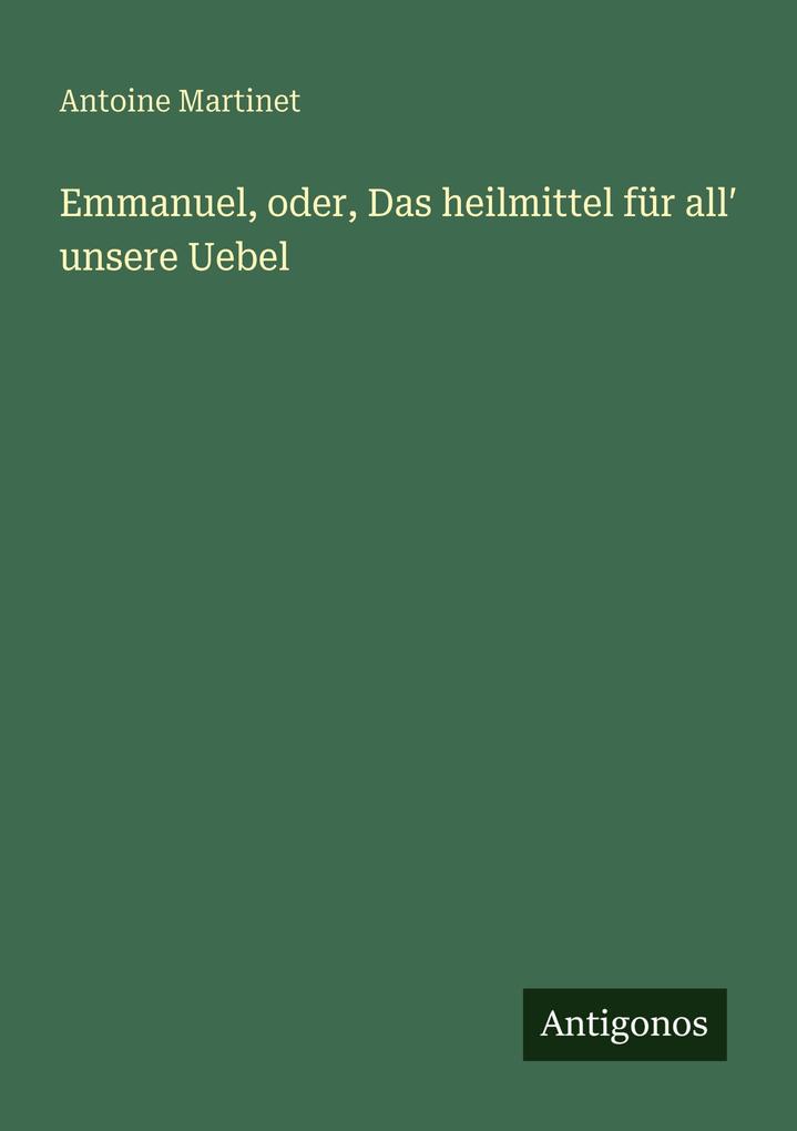 Emmanuel oder Das heilmittel für all unsere Uebel