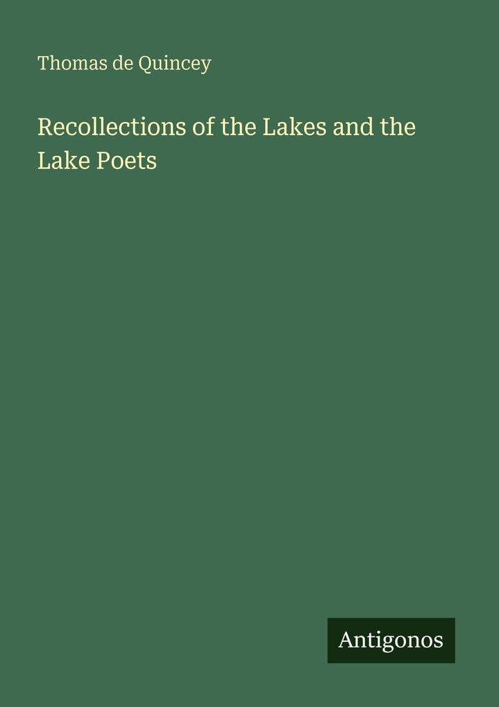 Recollections of the Lakes and the Lake Poets