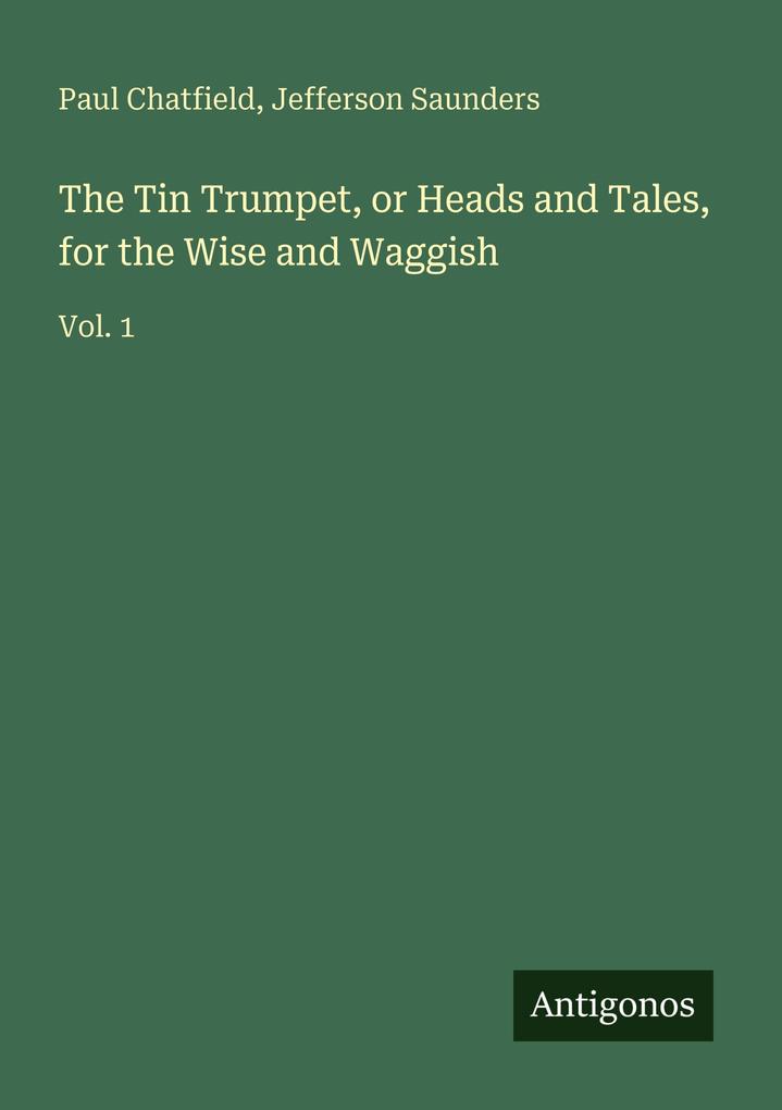 The Tin Trumpet or Heads and Tales for the Wise and Waggish