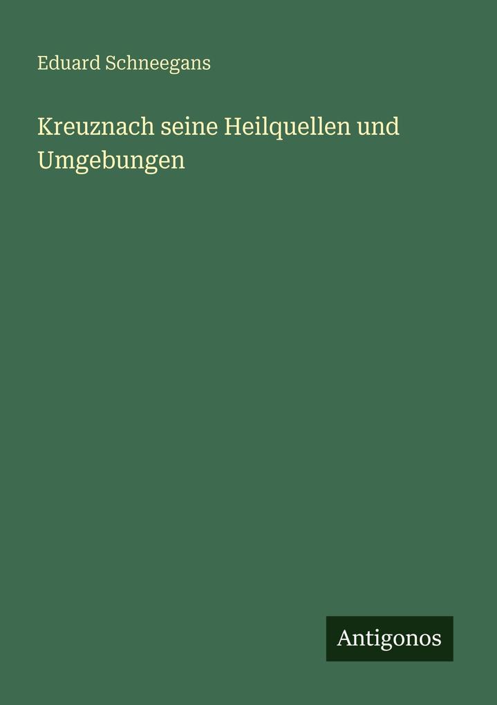 Kreuznach seine Heilquellen und Umgebungen