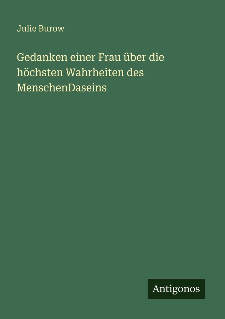 Gedanken einer Frau über die höchsten Wahrheiten des MenschenDaseins