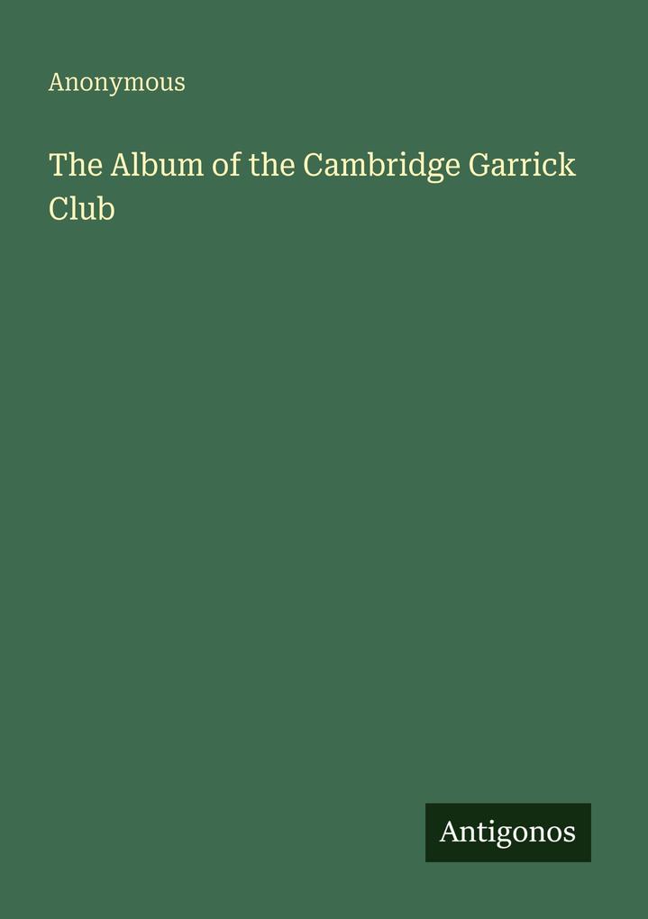The Album of the Cambridge Garrick Club