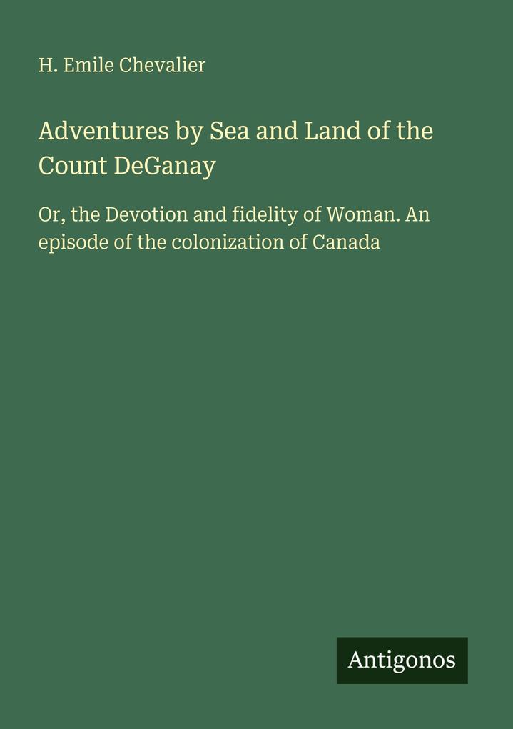Adventures by Sea and Land of the Count DeGanay