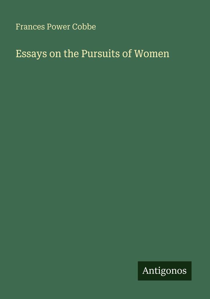 Essays on the Pursuits of Women