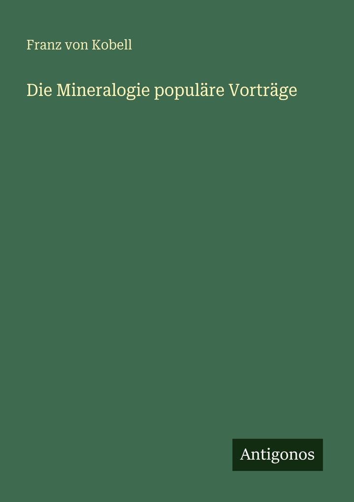 Die Mineralogie populäre Vorträge