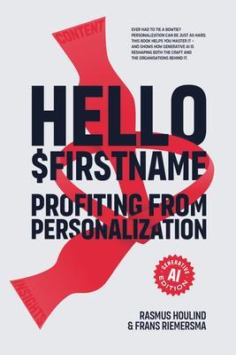 Hello $Firstname - Profiting from Personalization - AI Edition