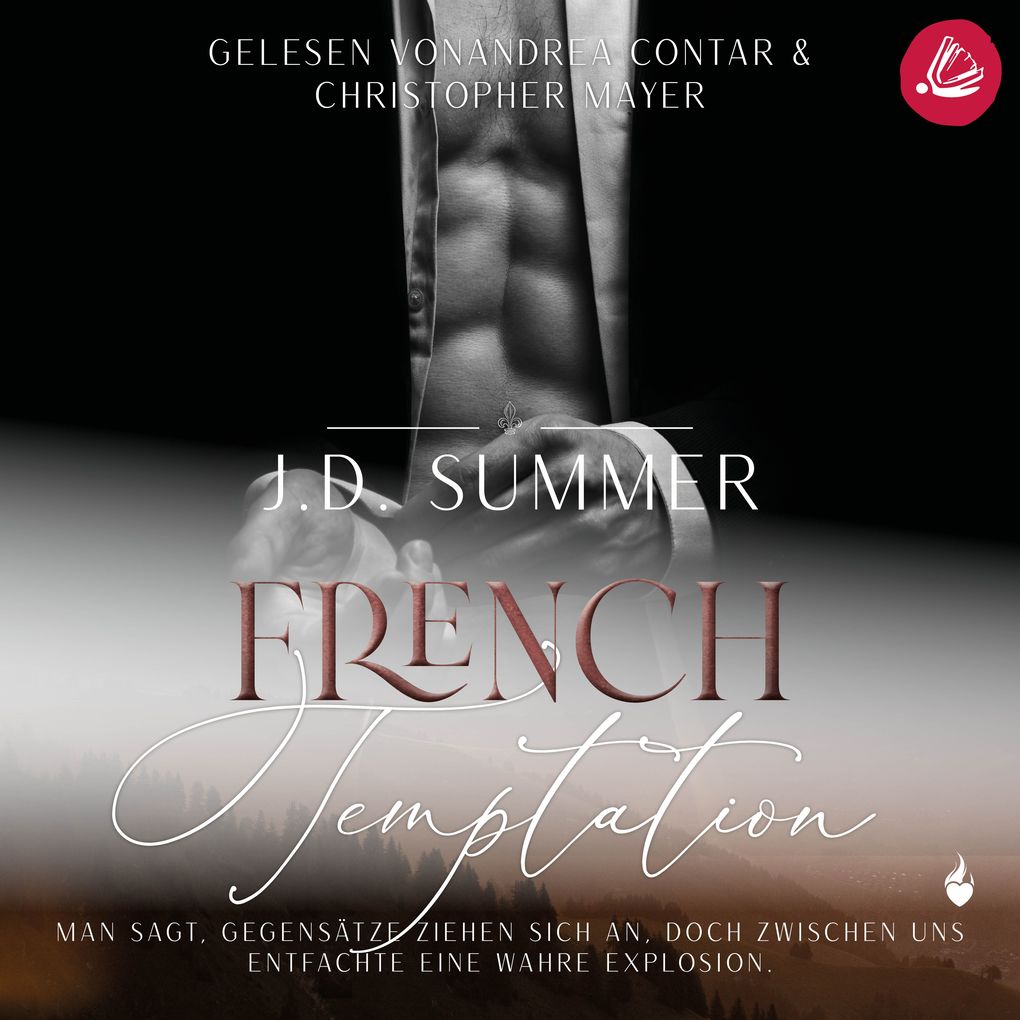 French Temptation: Man sagt Gegensätze ziehen sich an doch zwischen uns entfachte eine wahre Explosion (French Hearts 3)