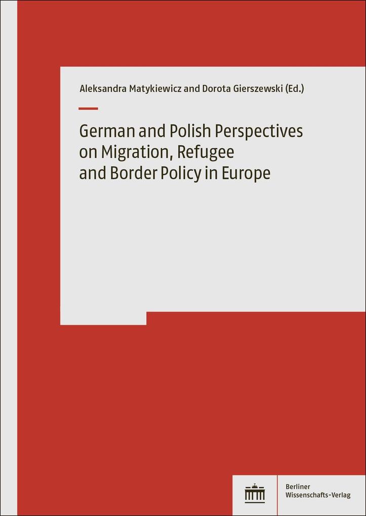 German and Polish Perspectives on Migration Refugee and Border Policy in Europe