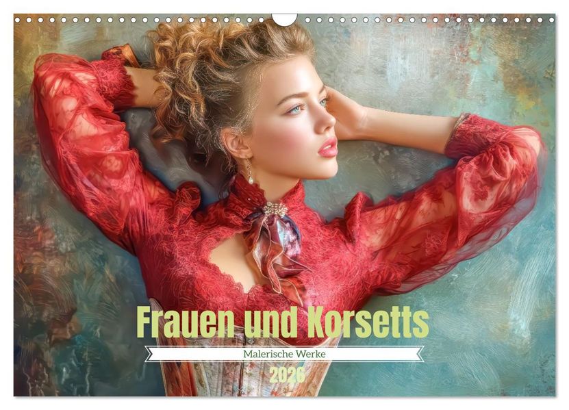 Frauen und Korsetts - Malerische Werke (Wandkalender 2026 DIN A3 quer) CALVENDO Monatskalender