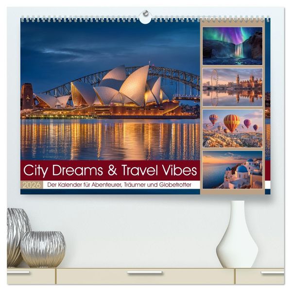 City Dreams & Travel Vibes (hochwertiger Premium Wandkalender 2026 DIN A2 quer) Kunstdruck in Hochglanz